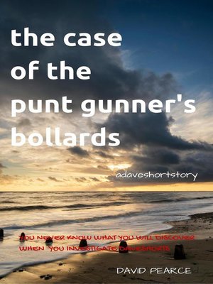 cover image of The Case of the Punt Gunner's Bollards